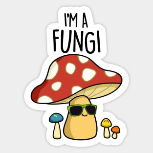 I'm A Fungi Cute Fun Guy Mushroom Pun Sticker